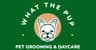 What the Pup - Pet Groomers & Daycare