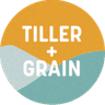 Tiller + Grain