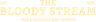 The Bloody Stream