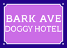 Bark Avenue Dog Hotel