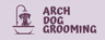 Arch Dog Grooming