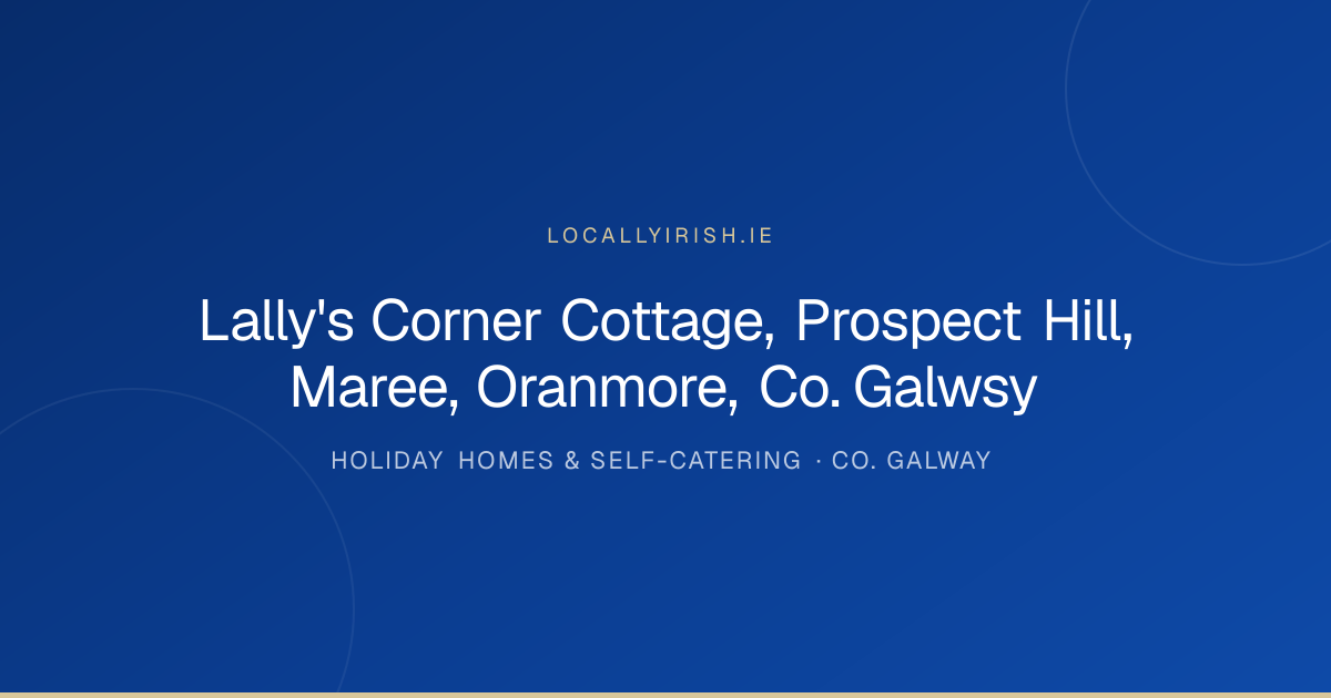 Lally's Corner Cottage, Prospect Hill, Maree, Oranmore, Co. Galwsy