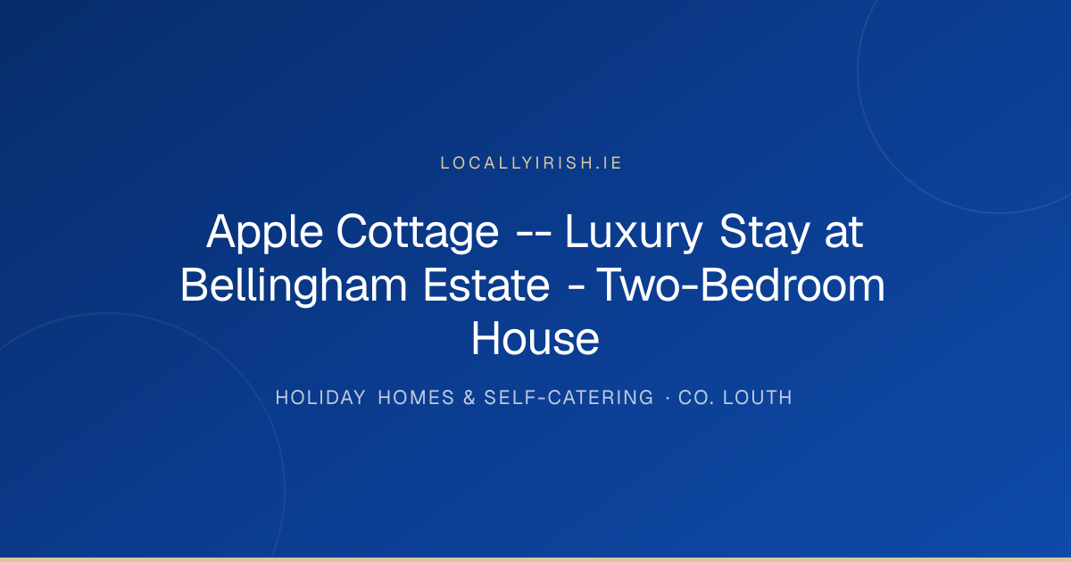 Apple Cottage -- Luxury Stay at Bellingham Estate - Two-Bedroom House