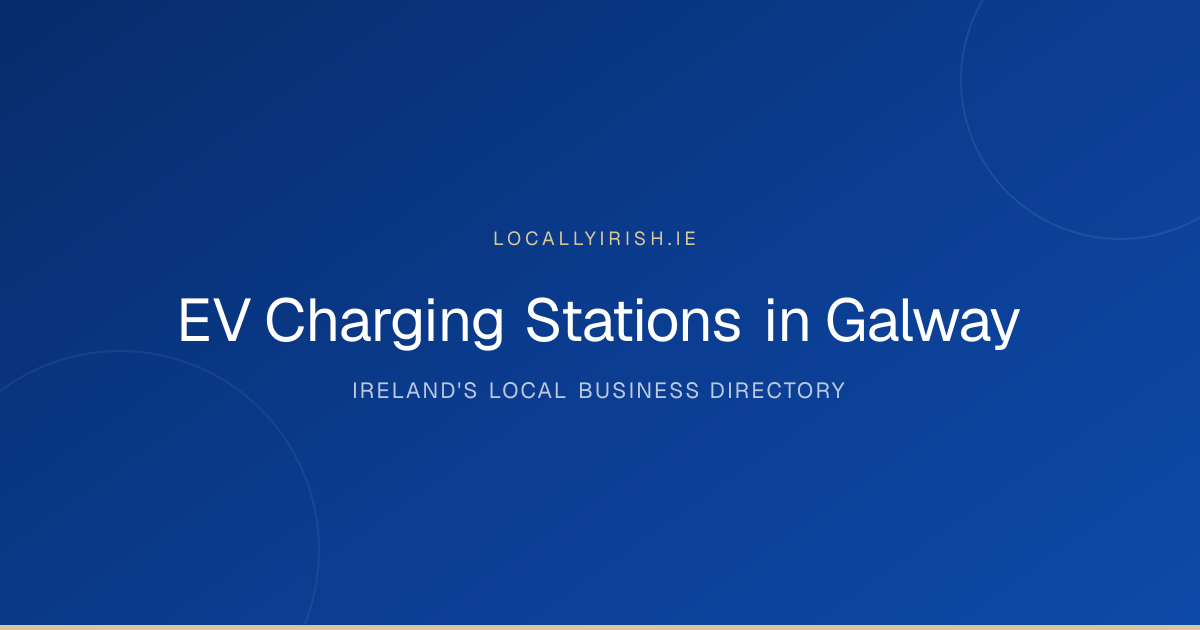 EV Charging Stations in Galway: Open Now & Near You (2026)
