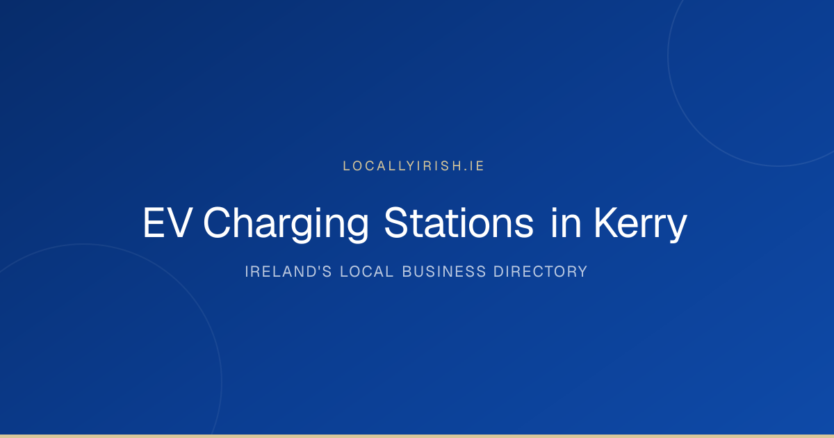 EV Charging Stations in Kerry: Open Now & Near You (2026)