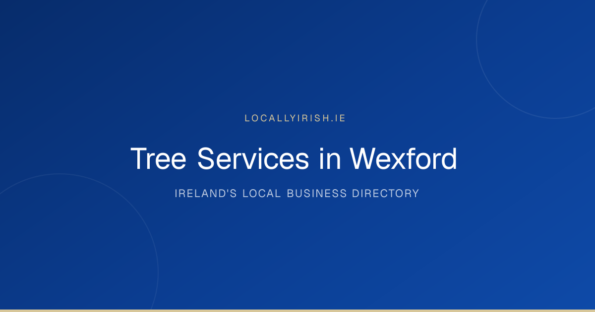 Tree Services in Wexford (2026) — 15 Businesses