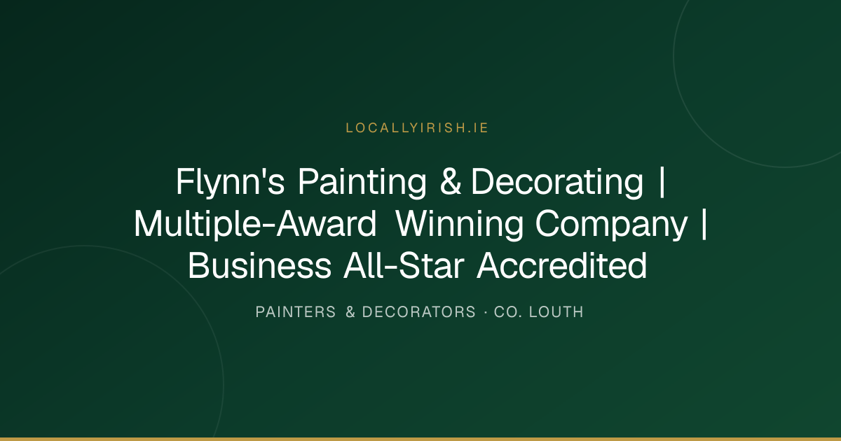 Flynn's Painting & Decorating | Multiple-Award Winning Company | Business All-Star Accredited