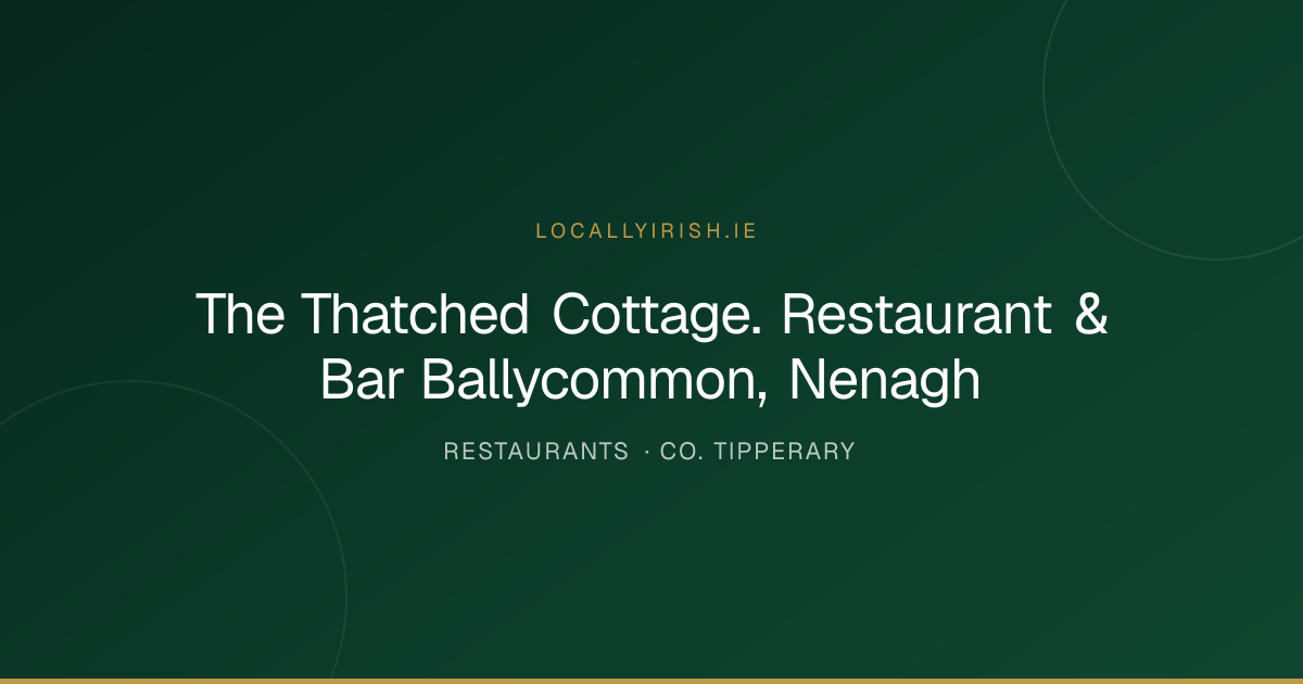 The Thatched Cottage. Restaurant & Bar Ballycommon, Nenagh