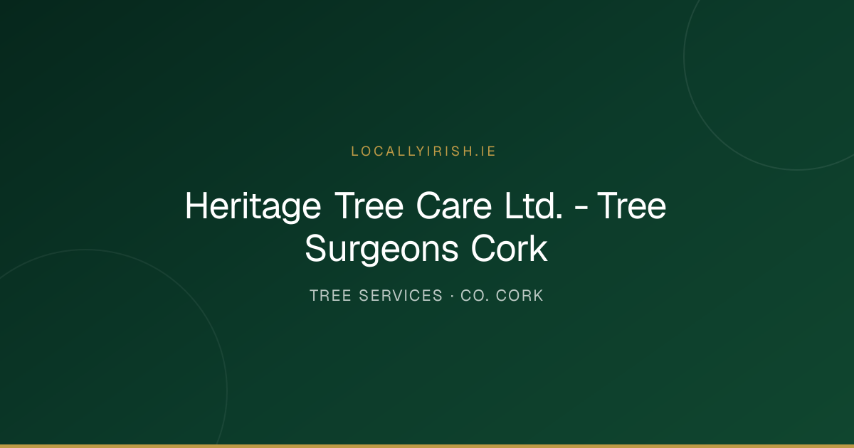 Heritage Tree Care Ltd. - Tree Surgeons Cork